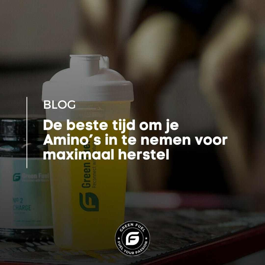 Beste tijd om aminozuren in te nemen - Green Fuel BV